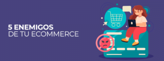 5 Enemigos De Tu Ecommerce