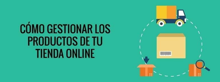 como gestionar los productos de tu tienda online