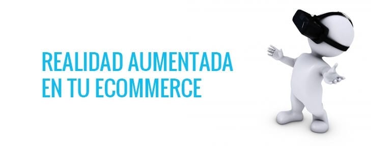 Realidad aumentada en tu ecommerce