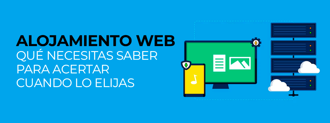 Alojamiento Web Qué Necesitas Saber Para Acertar Cuando Lo Elijas