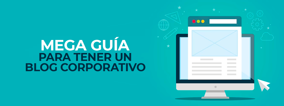 Mega Guía Para Tener Un Blog Corporativo