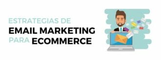 ESTRATEGIAS DE EMAIL MARKETING PARA ECOMMERCE