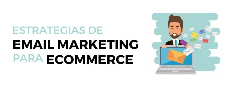 ESTRATEGIAS DE EMAIL MARKETING PARA ECOMMERCE