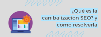 ¿qué Es La Canibalización Seo Y Como Resolverla