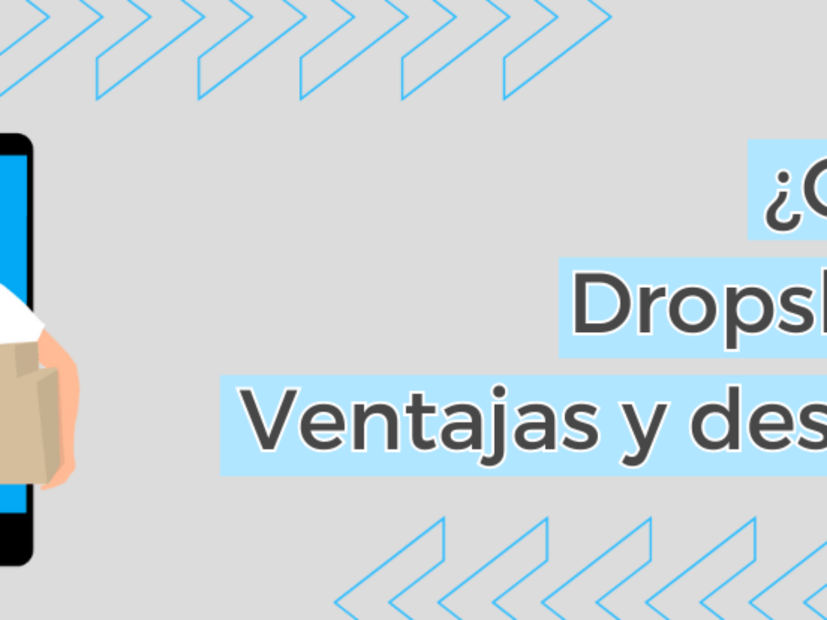 Qu Es El Dropshipping Ventajas Y Sus Desventajas En Tu
