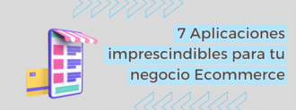 7 Aplicaciones Imprescindibles Para Tu Negocio Ecommerce