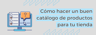 Cómo Hacer Un Buen Catálogo De Productos Para Tu Tienda