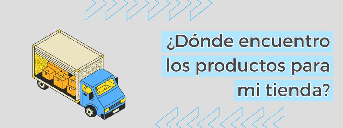Dónde Encuentro Los Productos Para Mi Tienda