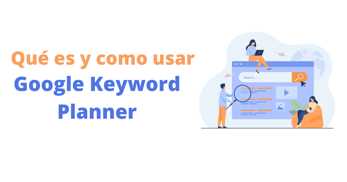 Aprende Qué es y Cómo Usar Google Keyword Planner
