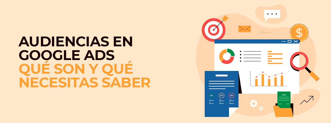 Audiencias En Google Ads Qué Son Y Qué Necesitas Saber