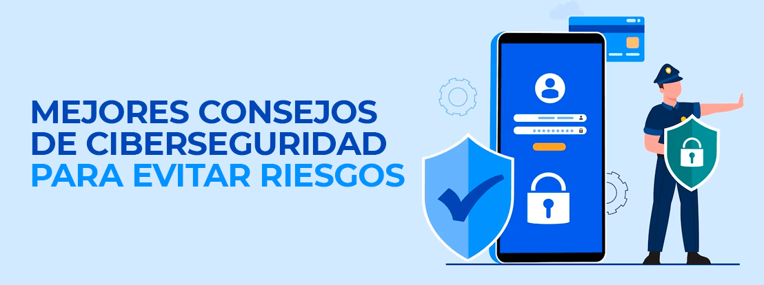 Mejores Consejos De Ciberseguridad Para Evitar Riesgos