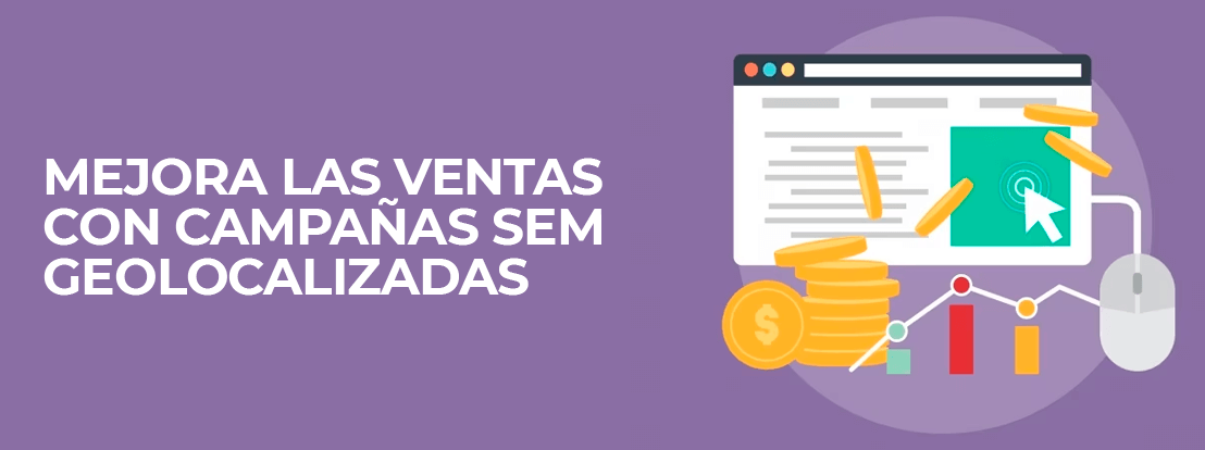 Mejora Las Ventas Con Campañas Sem Geolocalizadas