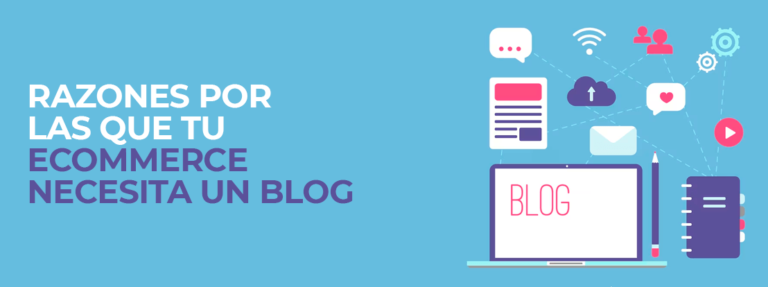 Razones Por Las Que Tu Ecommerce Necesita Un Blog