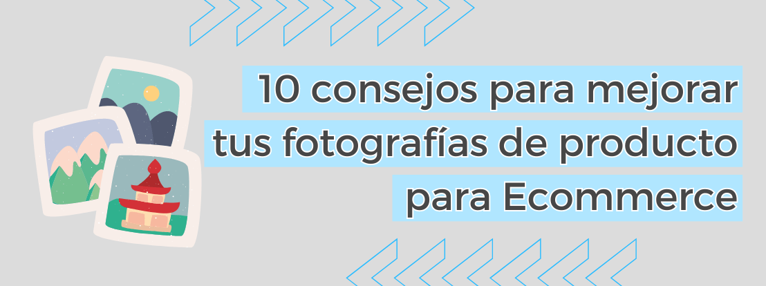 10 Consejos Para Mejorar Tus Fotografías De Producto Para Ecommerce