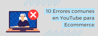 10 Errores Comunes En Youtube Para Ecommerce