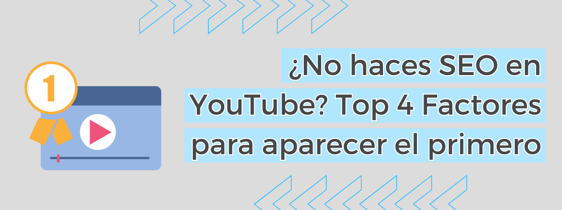 ¿no Haces Seo En Youtube Top 4 Factores Para Aparecer El Primero