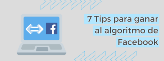 7 Tips Para Ganar Al Algoritmo De Facebook