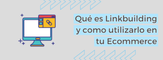 Qué Es Linkbuilding Y Como Utilizarlo En Tu Ecommerce