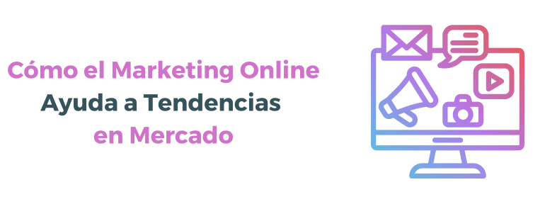 marketing online ayuda tendencias mercado