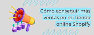 Cómo Conseguir Más Ventas En Mi Tienda Online Shopify