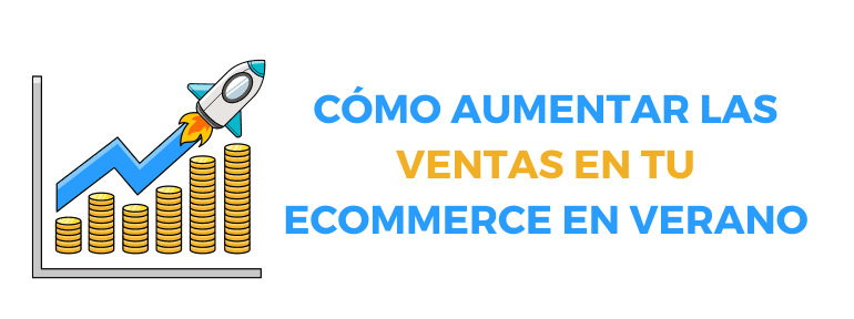 Como Aumentar Ventas Ecommerce En Verano