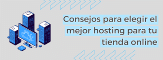 Consejos Para Elegir El Mejor Hosting Para Tu Tienda Online