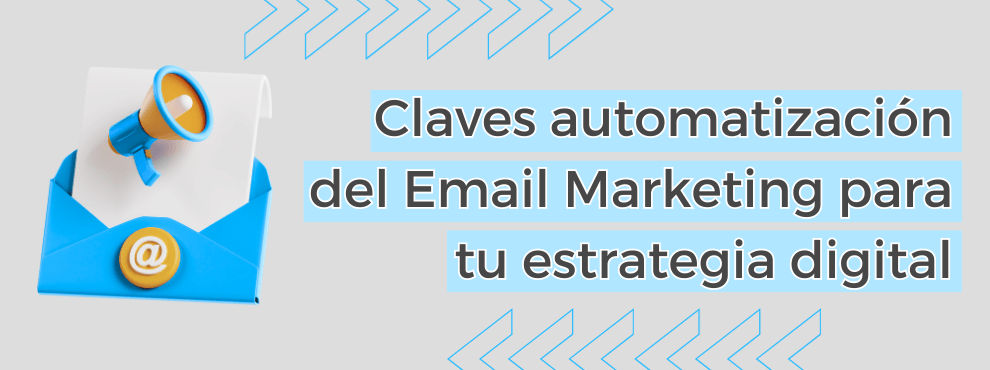 Claves Automatización Del Email Marketing Para Tu Estrategia Digital