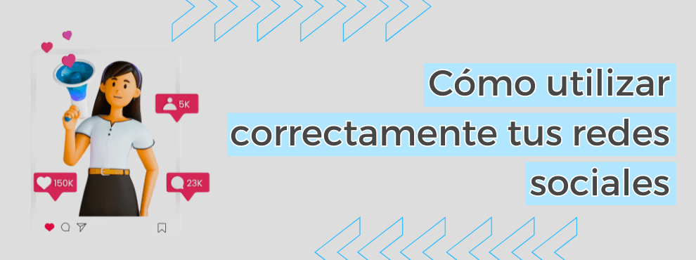 Cómo Utilizar Correctamente Tus Redes Sociales