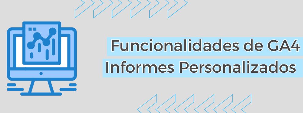 Informes Personalizados Ga4