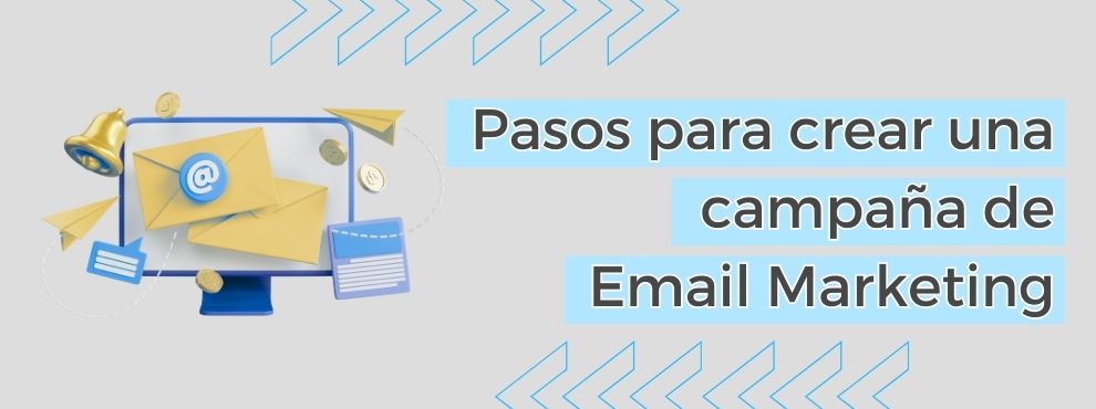 Pasos Para Crear Una Campaña Email Marketing