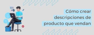 Cómo Crear Descripciones De Producto Que Vendan