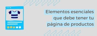 Elementos Esenciales Que Debe Tener Tu Página De Productos