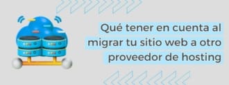 Qué Tener En Cuenta Al Migrar Tu Sitio Web A Otro Proveedor De Hosting