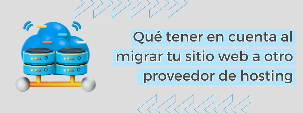 Qué Tener En Cuenta Al Migrar Tu Sitio Web A Otro Proveedor De Hosting