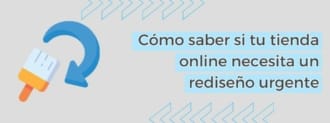 Cómo Saber Si Tu Tienda Online Necesita Un Rediseño Urgente