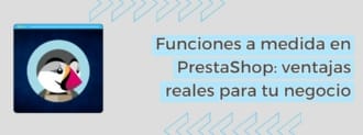 Funciones A Medida En Prestashop Ventajas Reales Para Tu Negocio