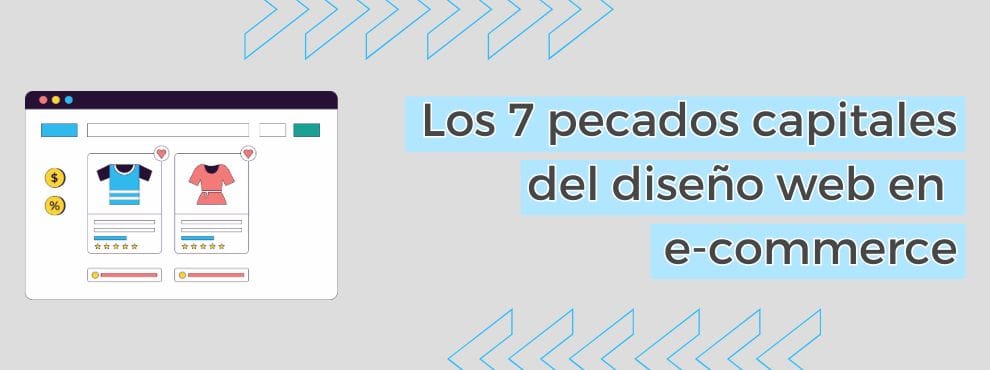 Los 7 Pecados Capitales Del Diseño Web En E Commerce