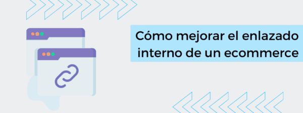 Cómo mejorar el enlazado interno de un ecommerce