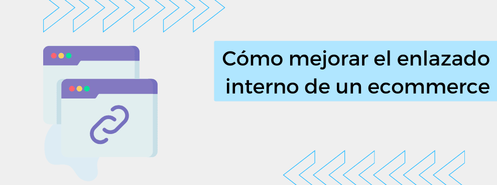 Cómo mejorar el enlazado interno de un ecommerce